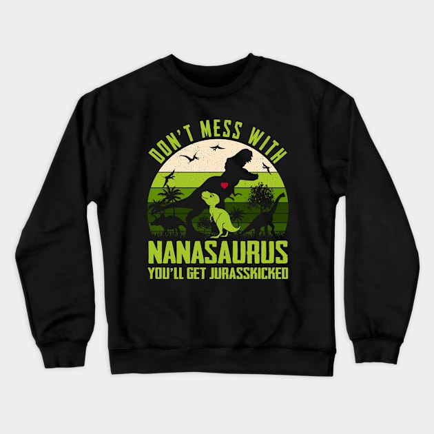 Vintage Don't Mess With Nanasaurus You'll Get Jurasskicked Dinosaur Crewneck Sweatshirt by Jenna Lyannion